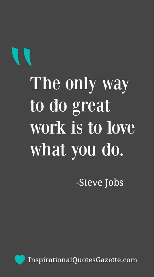 4b9134c41c47d3864d26943efd4a2c9c--quotes-about-doing-what-you-love-quotes-about-being-positive-at-work